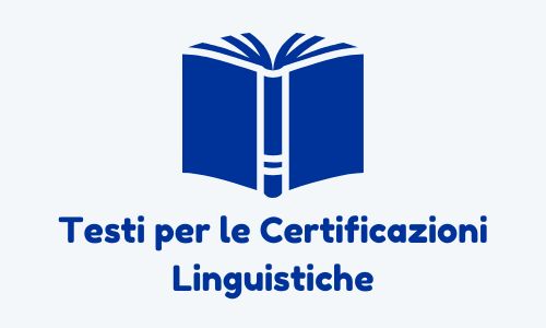 Testi per le Certificazioni Linguistiche