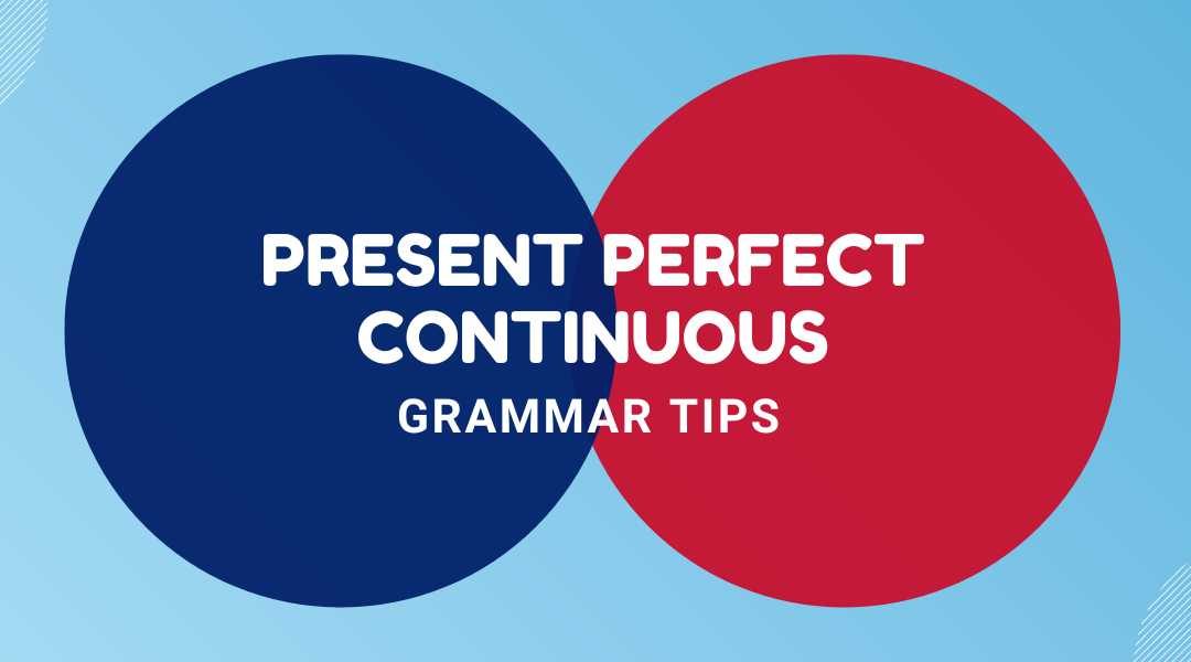 Present Perfect Continuous